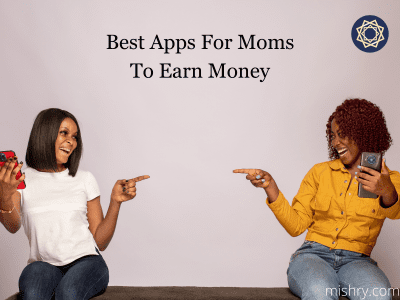 best apps for moms to earn money