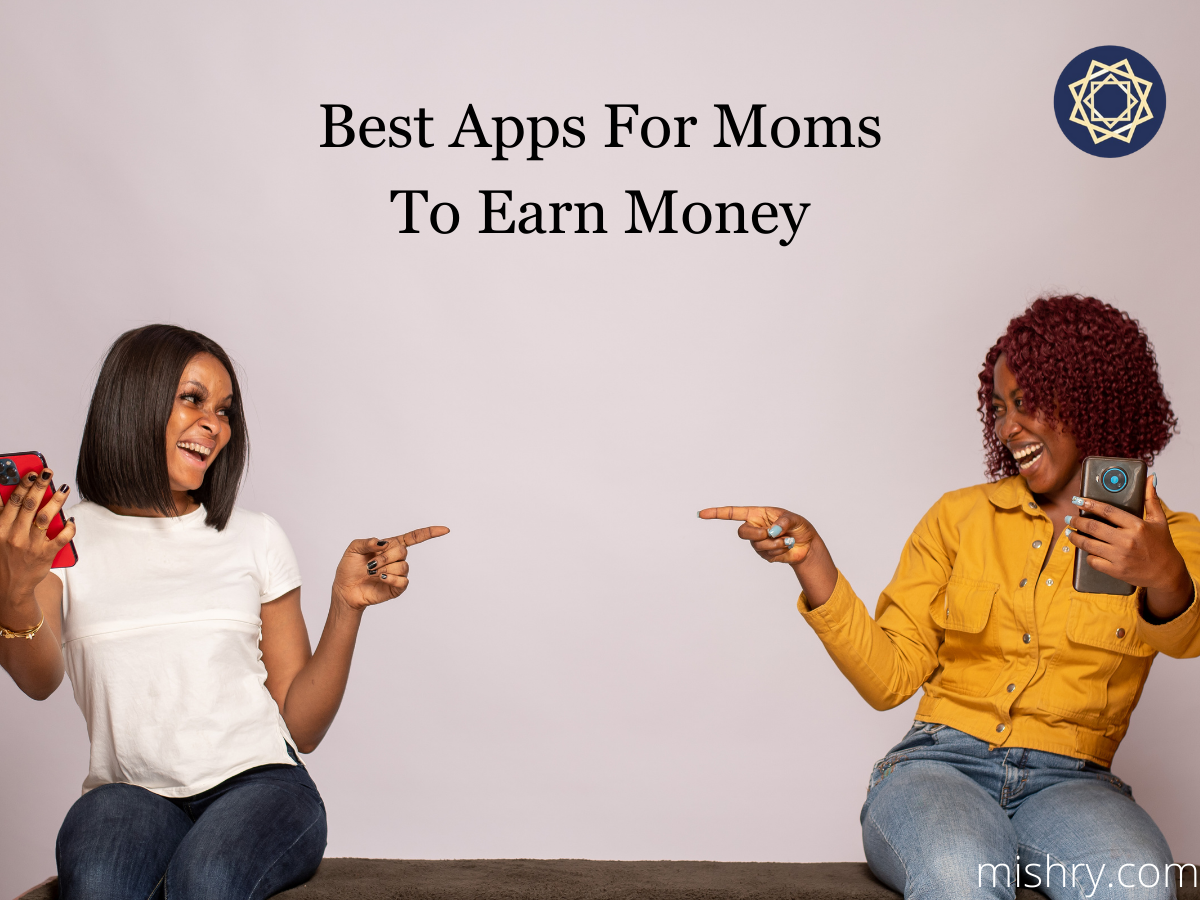 best apps for moms to earn money